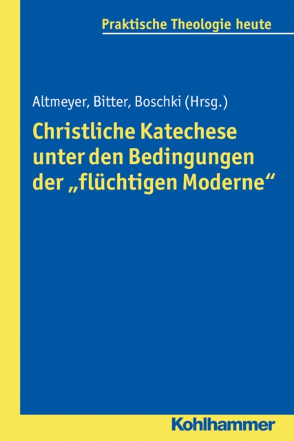 Christliche Katechese unter den Bedingungen der "fluchtigen Moderne", PDF eBook