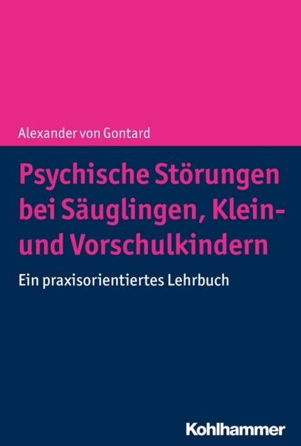 Psychische Storungen bei Sauglingen, Klein- und Vorschulkindern : Ein praxisorientiertes Lehrbuch, EPUB eBook
