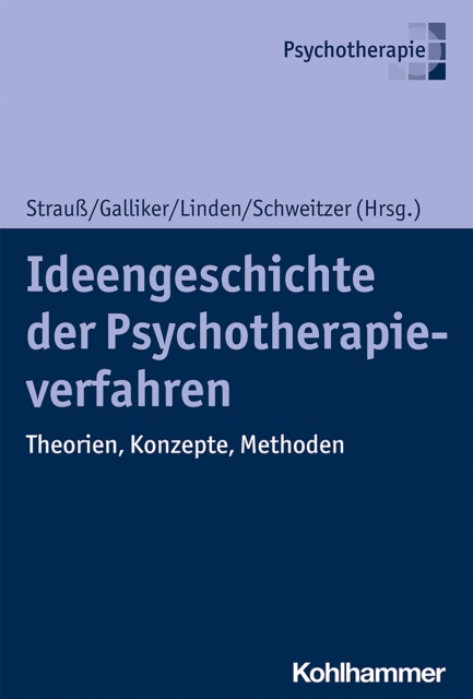 Ideengeschichte der Psychotherapieverfahren : Theorien, Konzepte, Methoden, EPUB eBook