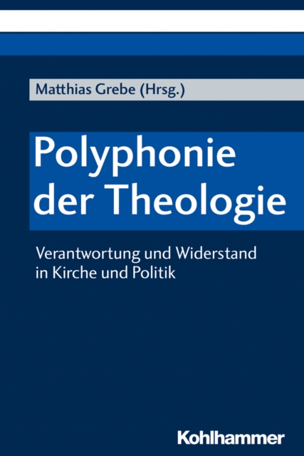 Polyphonie der Theologie : Verantwortung und Widerstand in Kirche und Politik, PDF eBook