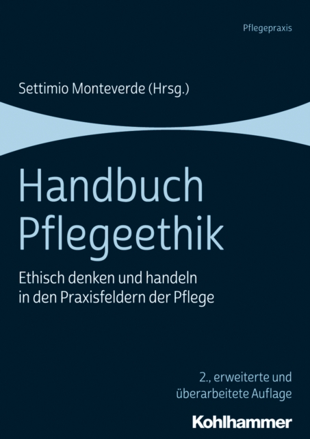 Handbuch Pflegeethik : Ethisch denken und handeln in den Praxisfeldern der Pflege, PDF eBook