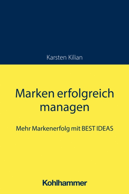 Marken erfolgreich managen : Mehr Markenerfolg mit BEST IDEAS, PDF eBook