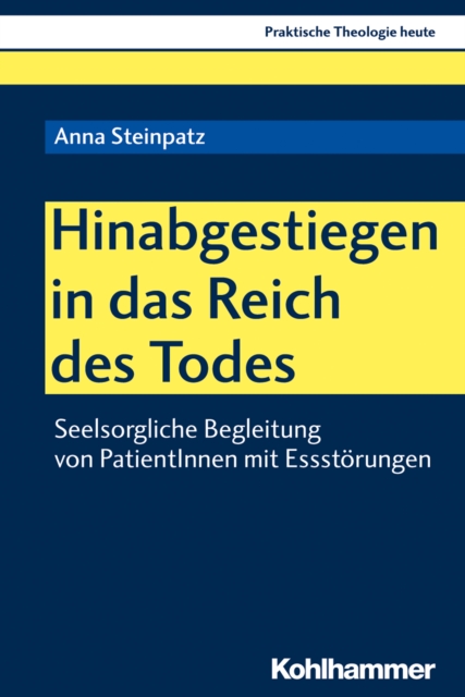 Hinabgestiegen in das Reich des Todes : Seelsorgliche Begleitung von PatientInnen mit Essstorungen, PDF eBook