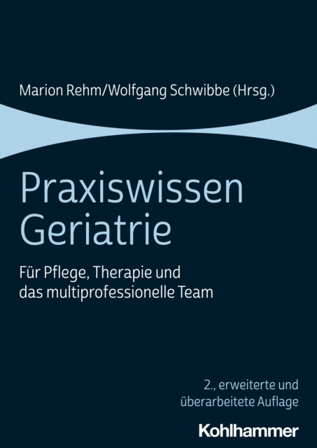 Praxiswissen Geriatrie : Fur Pflege, Therapie und das multiprofessionelle Team, PDF eBook