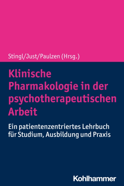 Klinische Pharmakologie in der psychotherapeutischen Arbeit : Ein patientenzentriertes Lehrbuch fur Studium, Ausbildung und Praxis, PDF eBook