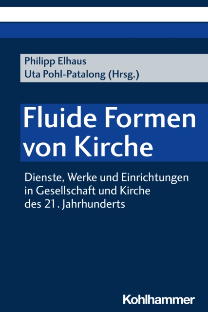 Fluide Formen von Kirche : Dienste, Werke und Einrichtungen in Gesellschaft und Kirche des 21. Jahrhunderts, PDF eBook