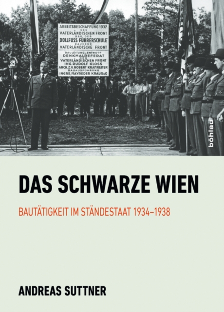 Das schwarze Wien : Bautatigkeit im Standestaat 1934-1938, PDF eBook