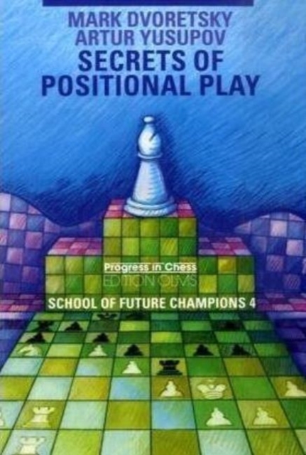 Secrets of Positional Play : School of Future Champions -- Volume 4, Paperback / softback Book