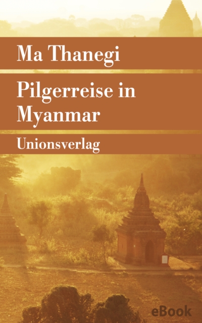 Pilgerreise in Myanmar : Reisebericht, EPUB eBook