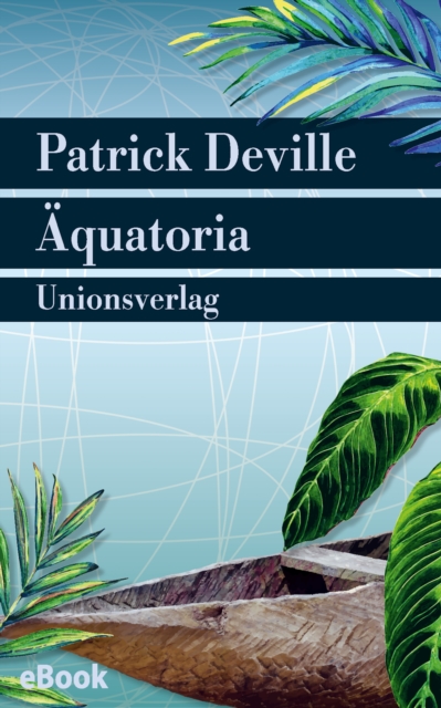 Aquatoria : Auf den Spuren von Pierre Savorgnan de Brazza. Roman, EPUB eBook