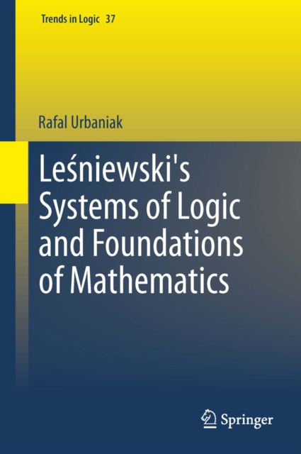 Lesniewski's Systems of Logic and Foundations of Mathematics, PDF eBook