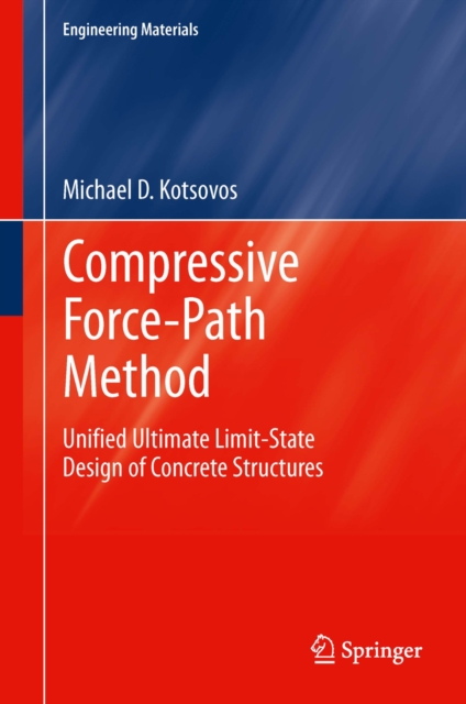 Compressive Force-Path Method : Unified Ultimate Limit-State Design of Concrete Structures, PDF eBook