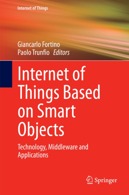 Internet of Things Based on Smart Objects : Technology, Middleware and Applications, EPUB eBook