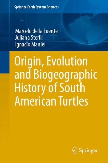 Origin, Evolution and Biogeographic History of South American Turtles, Hardback Book