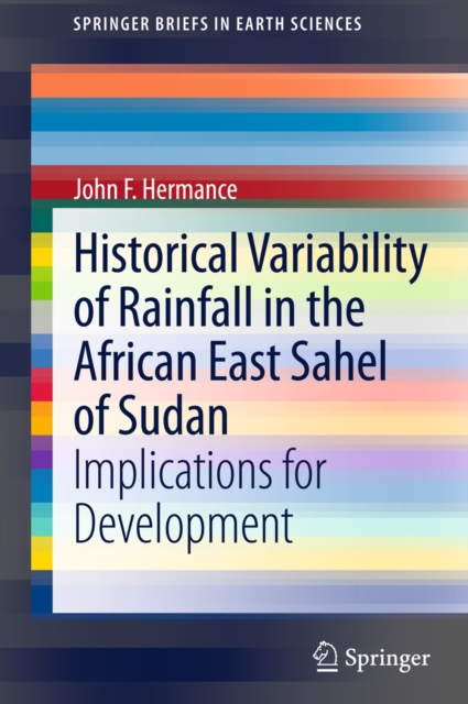 Historical Variability of Rainfall in the African East Sahel of Sudan : Implications for Development, PDF eBook