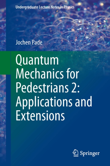 Quantum Mechanics for Pedestrians 2: Applications and Extensions, PDF eBook