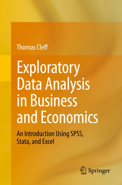 Exploratory Data Analysis in Business and Economics : An Introduction Using SPSS, Stata, and Excel, PDF eBook