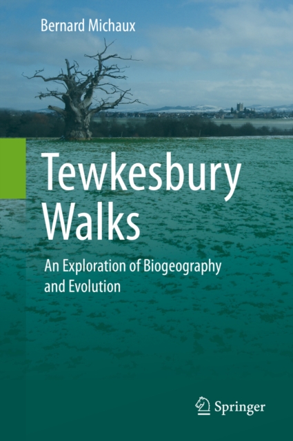 Tewkesbury Walks : An Exploration of Biogeography and Evolution, PDF eBook