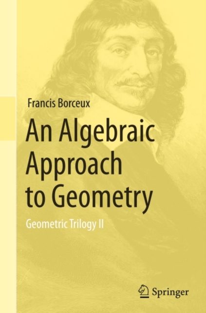 An Algebraic Approach to Geometry : Geometric Trilogy II, PDF eBook
