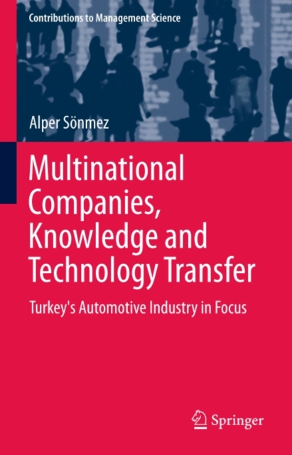 Multinational Companies, Knowledge and Technology Transfer : Turkey's Automotive Industry in Focus, PDF eBook