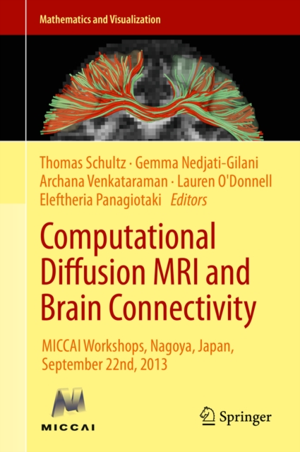 Computational Diffusion MRI and Brain Connectivity : MICCAI Workshops, Nagoya, Japan, September 22nd, 2013, PDF eBook