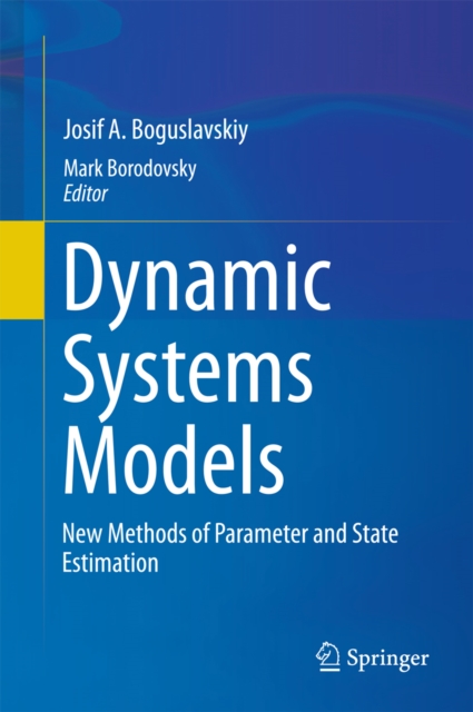 Dynamic Systems Models : New Methods of Parameter and State Estimation, PDF eBook