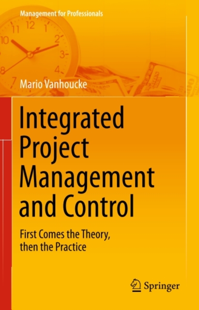 Integrated Project Management and Control : First Comes the Theory, then the Practice, PDF eBook