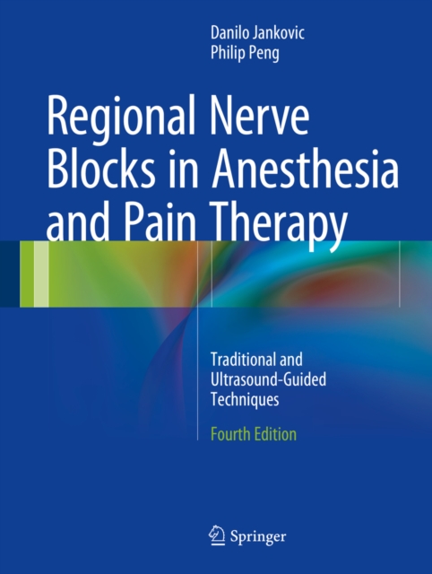 Regional Nerve Blocks in Anesthesia and Pain Therapy : Traditional and Ultrasound-Guided Techniques, PDF eBook
