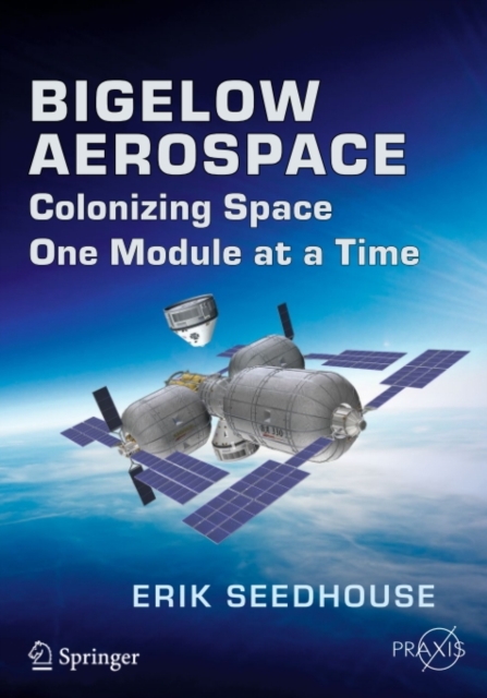 Bigelow Aerospace : Colonizing Space One Module at a Time, PDF eBook