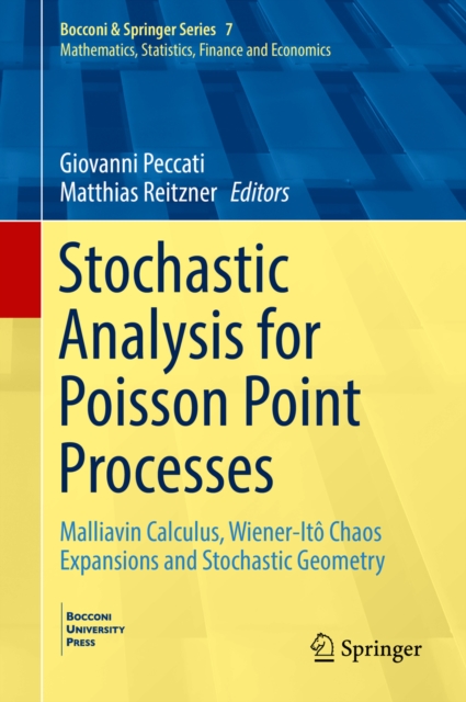 Stochastic Analysis for Poisson Point Processes : Malliavin Calculus, Wiener-Ito Chaos Expansions and Stochastic Geometry, PDF eBook