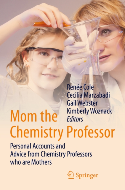 Mom the Chemistry Professor : Personal Accounts and Advice from Chemistry Professors who are Mothers, PDF eBook