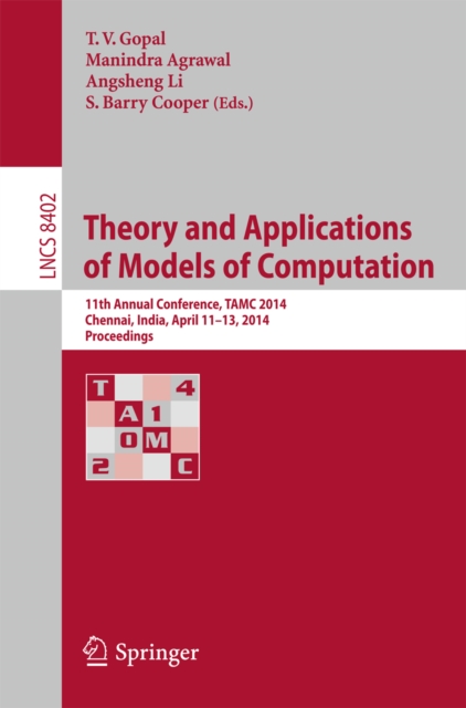 Theory and Applications of Models of Computation : 11th Annual Conference, TAMC 2014, Chennai, India, April 11-13, 2014, Proceedings, PDF eBook