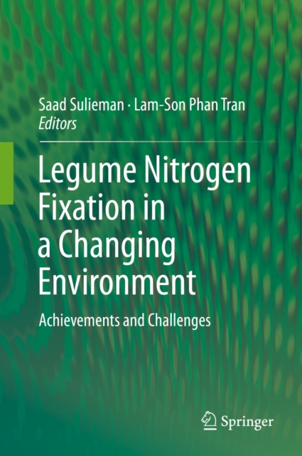Legume Nitrogen Fixation in a Changing Environment : Achievements and Challenges, PDF eBook