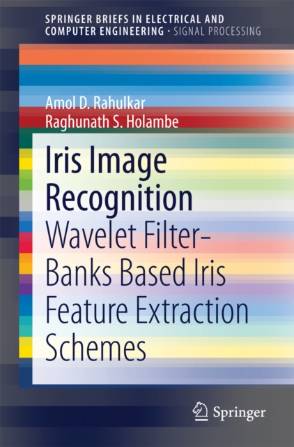 Iris Image Recognition : Wavelet Filter-banks Based Iris Feature Extraction Schemes, PDF eBook