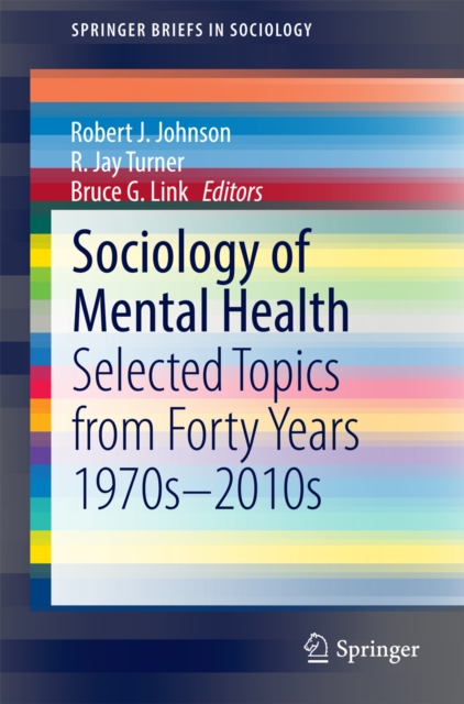 Sociology of Mental Health : Selected Topics from Forty Years 1970s-2010s, PDF eBook