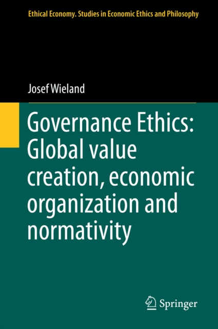 Governance Ethics: Global value creation, economic organization and normativity, PDF eBook