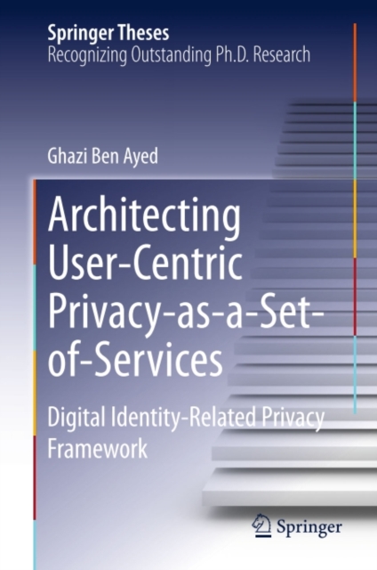 Architecting User-Centric Privacy-as-a-Set-of-Services : Digital Identity-Related Privacy Framework, PDF eBook