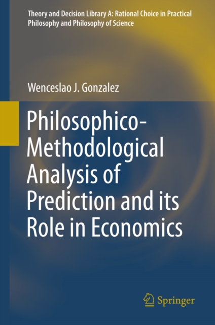 Philosophico-Methodological Analysis of Prediction and its Role in Economics, PDF eBook