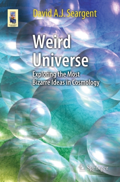 Weird Universe : Exploring the Most Bizarre Ideas in Cosmology, PDF eBook