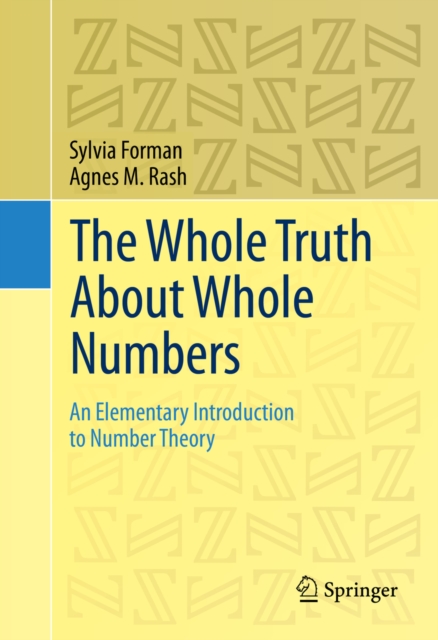 The Whole Truth About Whole Numbers : An Elementary Introduction to Number Theory, PDF eBook