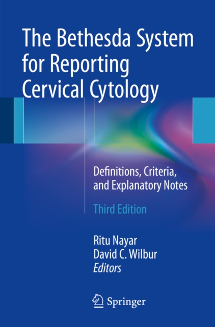 The Bethesda System for Reporting Cervical Cytology : Definitions, Criteria, and Explanatory Notes, PDF eBook