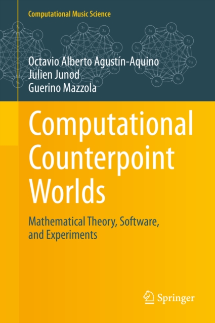 Computational Counterpoint Worlds : Mathematical Theory, Software, and Experiments, PDF eBook