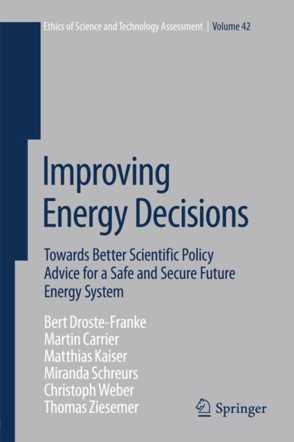 Improving Energy Decisions : Towards Better Scientific Policy Advice for a Safe and Secure Future Energy System, PDF eBook