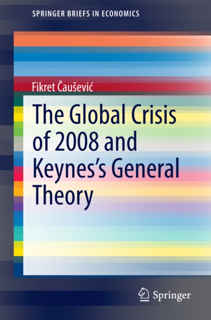 The Global Crisis of 2008 and Keynes's General Theory, PDF eBook
