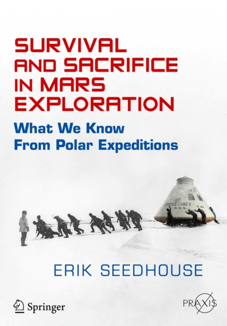 Survival and Sacrifice in Mars Exploration : What We Know from Polar Expeditions, PDF eBook