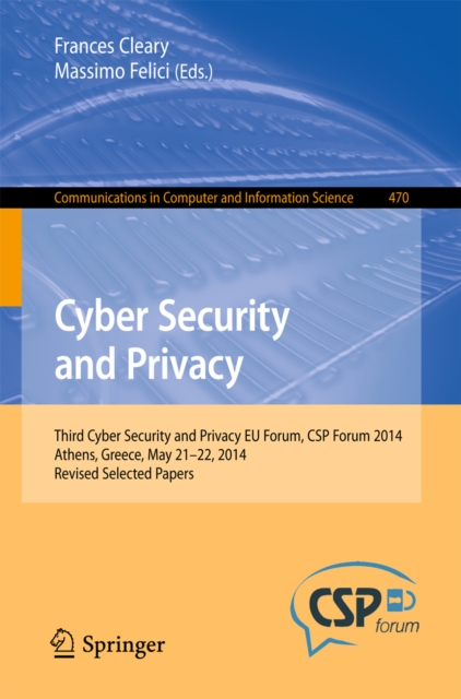 Cyber Security and Privacy : Third Cyber Security and Privacy EU Forum, CSP Forum 2014, Athens, Greece, May 21-22, 2014, Revised Selected Papers, PDF eBook