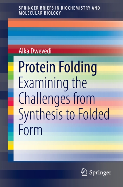 Protein Folding : Examining the Challenges from Synthesis to Folded Form, PDF eBook