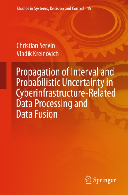 Propagation of Interval and Probabilistic Uncertainty in Cyberinfrastructure-related Data Processing and Data Fusion, PDF eBook