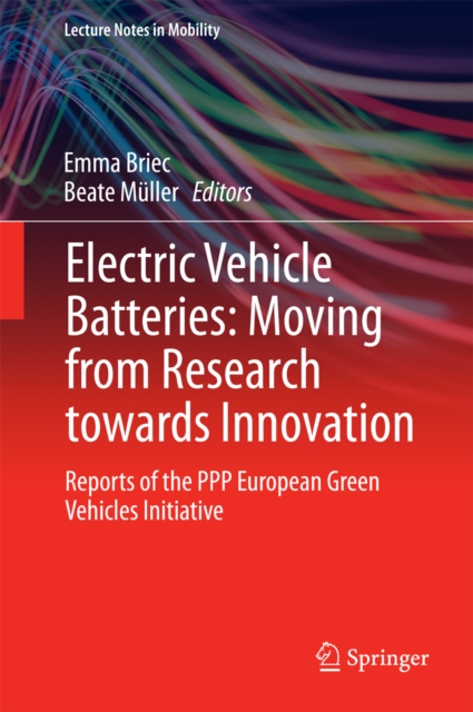 Electric Vehicle Batteries: Moving from Research towards Innovation : Reports of the PPP European Green Vehicles Initiative, PDF eBook