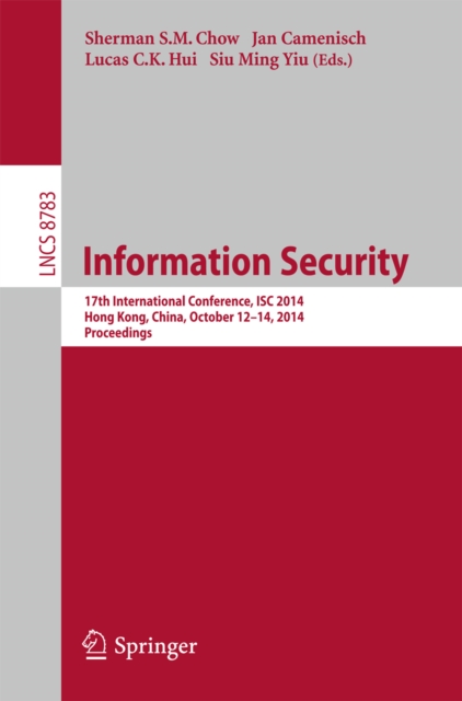 Information Security : 17th International Conference, ISC 2014, Hong Kong, China, October 12-14, 2014, Proceedings, PDF eBook